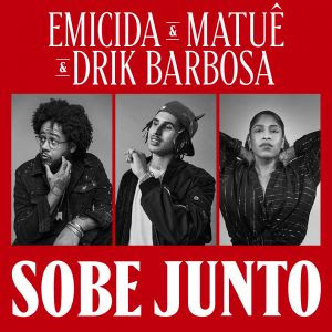 Emicida, Matuê e Drik Barbosa versam sobre sonhos compartilhados no single "Sobe Junto"