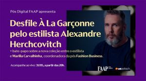 Centro Universitário FAAP realizará evento online do desfile À La Garçonne pelo estilista Alexandre Herchcovitch, para abertura do SP Fashion Week